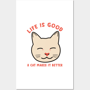 Life is good a cat makes it better Posters and Art